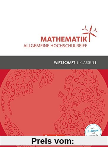 Mathematik - Allgemeine Hochschulreife - Wirtschaft: Klasse 11 - Schülerbuch